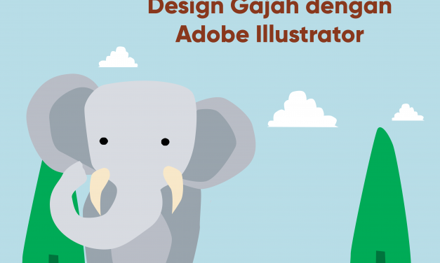Tutorial Membuat Flat Design Gajah dengan Adobe Illustrator