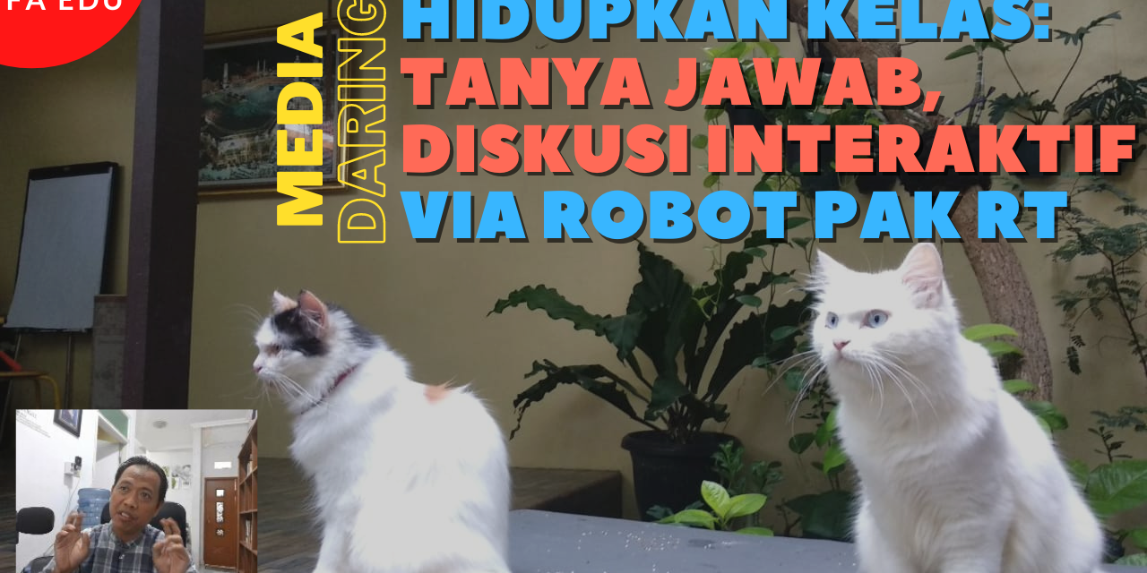 Hidupkan Kelas Daring: Tanya Jawab, Diskusi Interaktif via Robot Pak RT